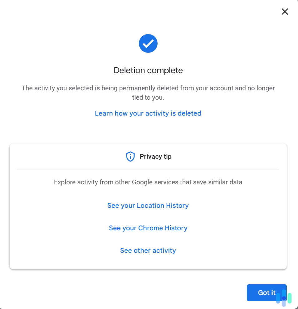 Google will display this message once it finishes deleting your search history. Google will display this message once it finishes deleting your search history.